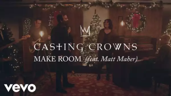 Casting Crowns - Make Room ft. Matt Maher